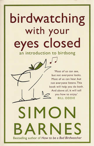 Birdwatching with your eyes closed. New book with a free audio podcast from Simon Barnes.